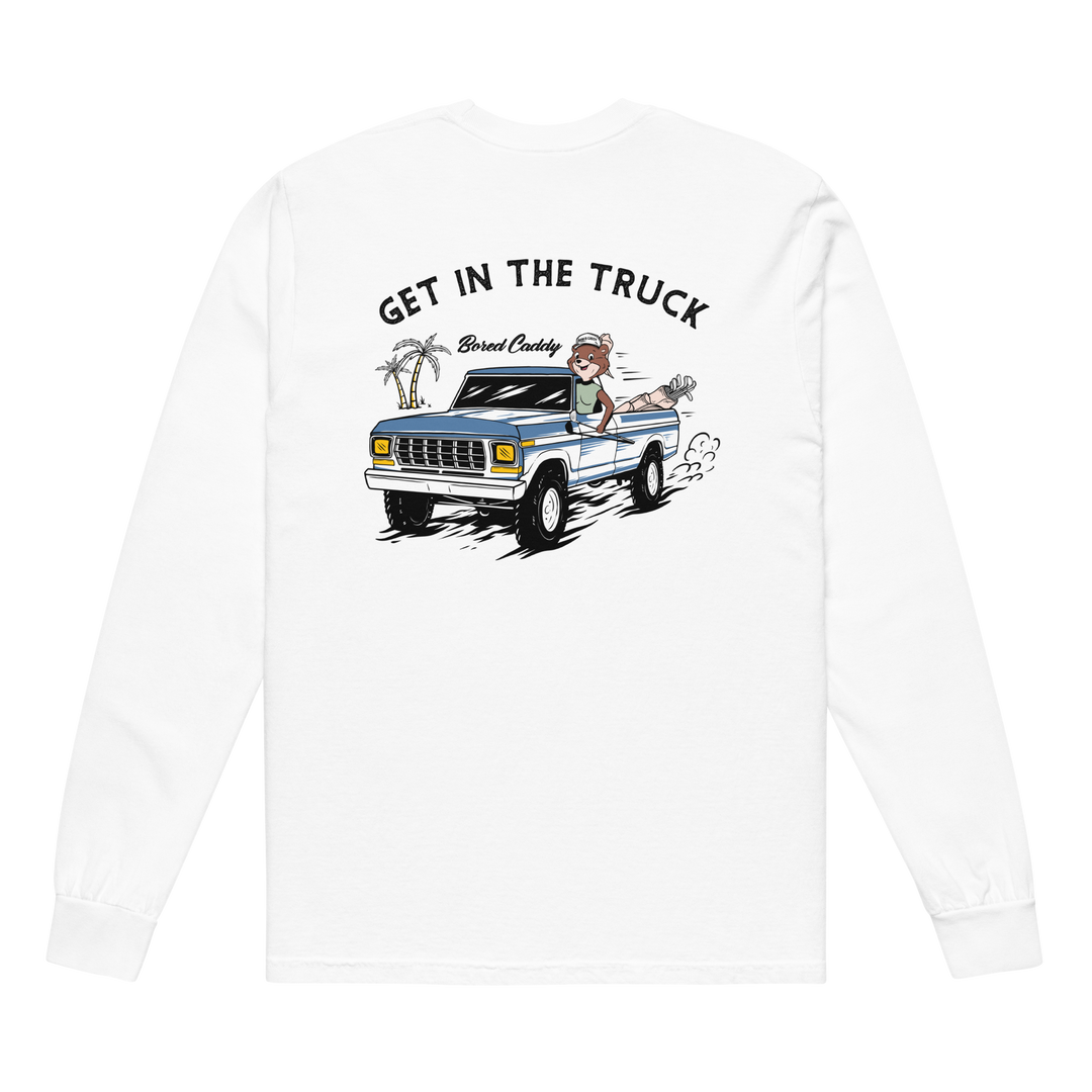 Get in the Truck Long Sleeve